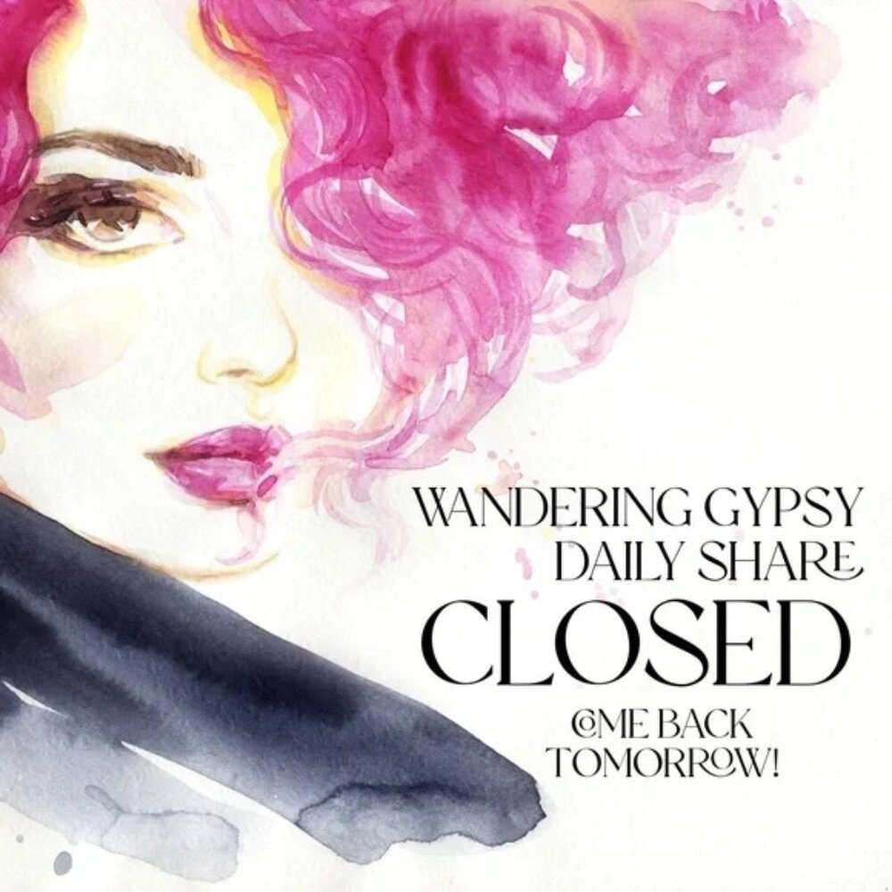 CLOSED - THURSDAY ❤️ 2-27 💫 SIGN UP Wandering Gypsies Daily Share Group